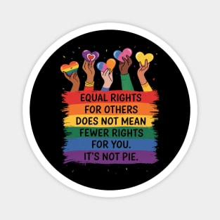 Equal Rights LGBT Fist Love It's Not A Pie Funny LGBTQ Magnet
